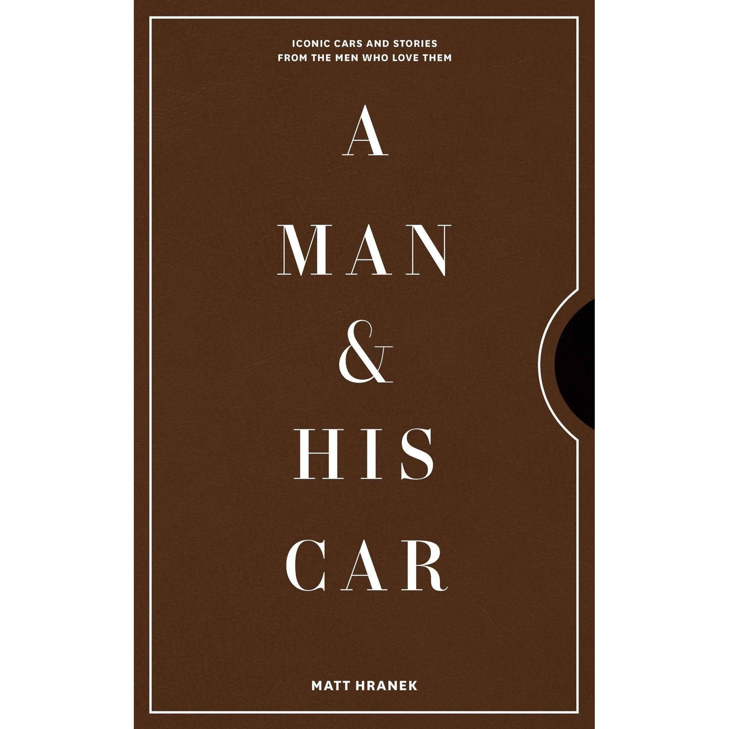 A Man & His Car coffee table book by Matt Hranek featuring iconic cars and stories from car lovers