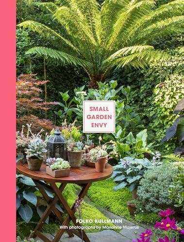 Cover of Small Garden Envy book showcasing diverse small garden styles and planting ideas