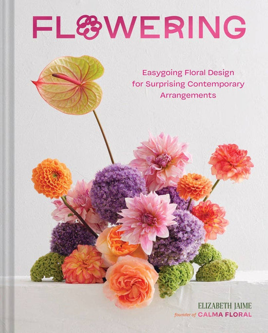 Flowering -A Modern Guide to Playful Flower Arranging