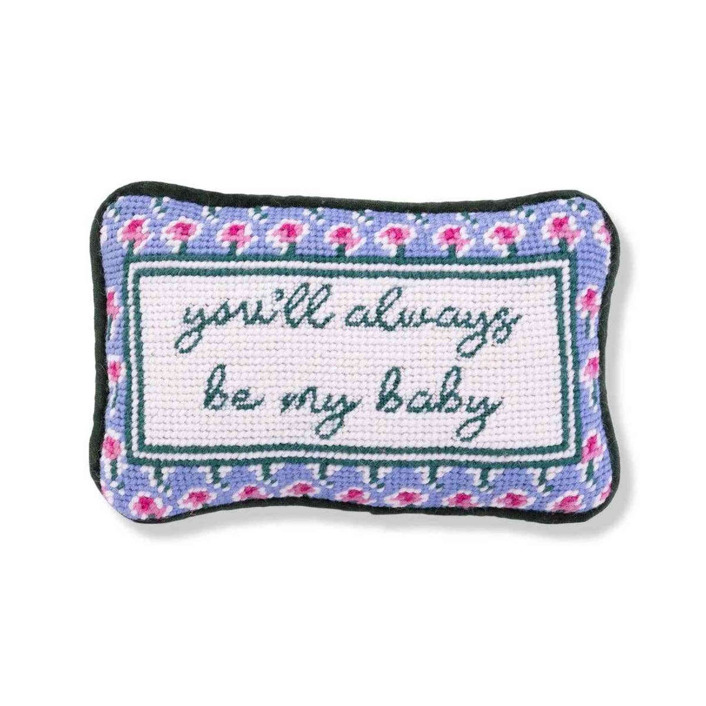 Be My Baby Mini Needlepoint Pillow with embroidered "you'll always be my baby" text and floral border on wool front, dark green velvet back.