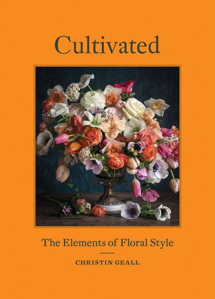 Cultivated: The Elements of Floral Style - Curated Home Decor