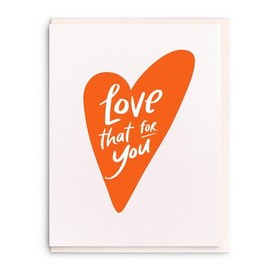 Love That For You - Letterpress Everyday Greeting Card